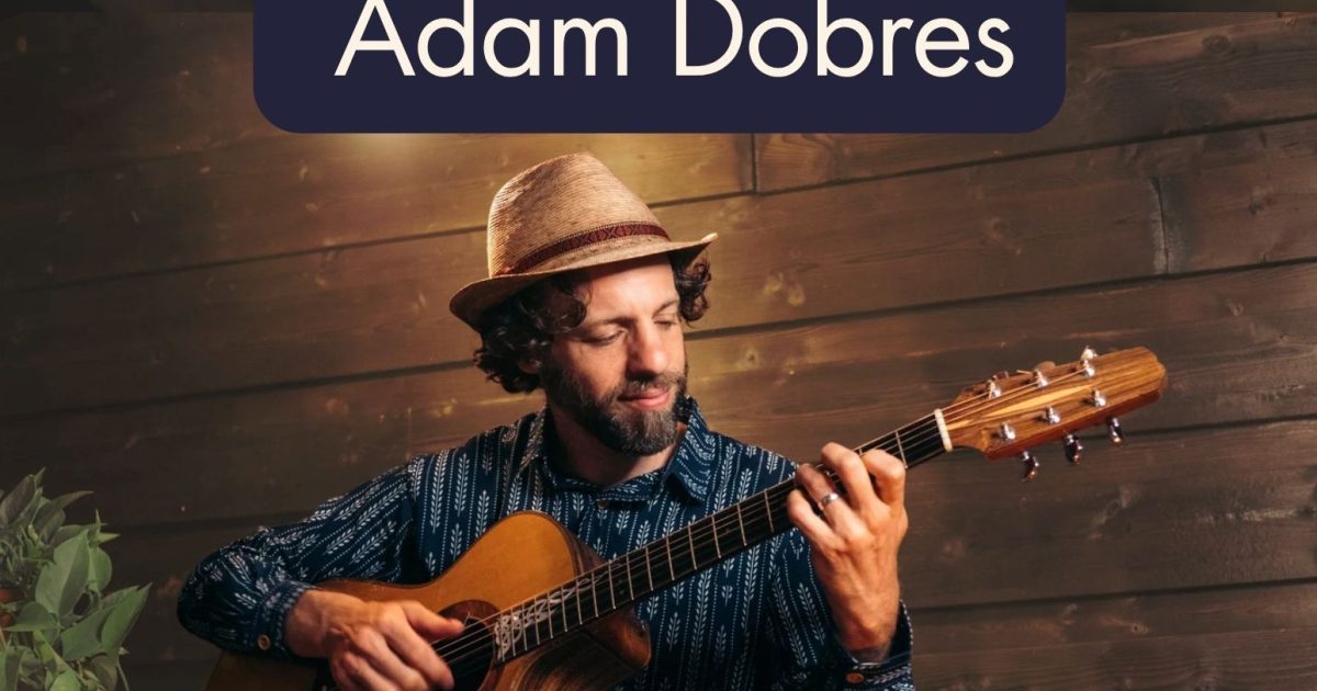 An Evening of Guitar Storytelling Adam Dobres