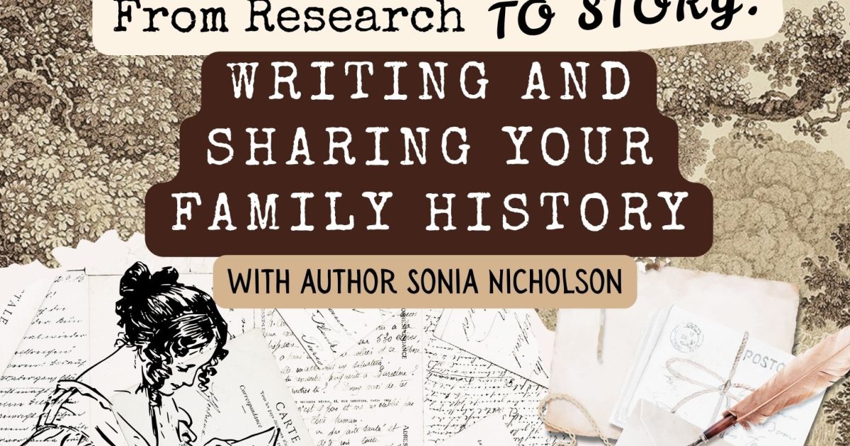 From Research to Story: Writing & Sharing your Family History