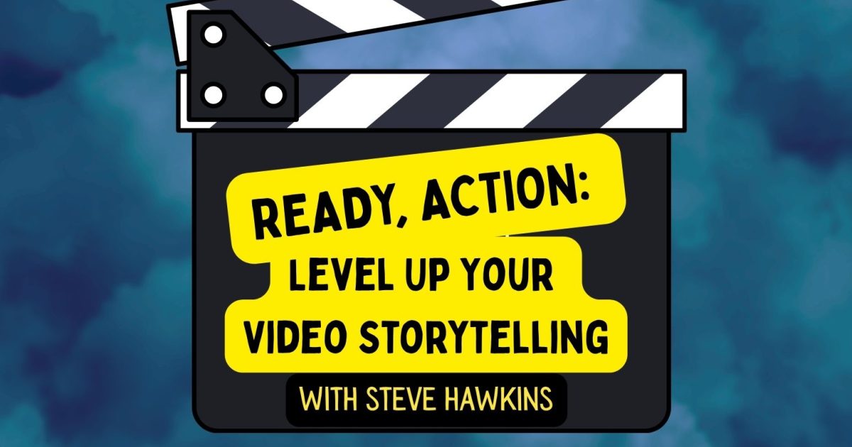 Ready, Action: Level Up Your Video Storytelling
